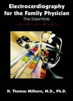 Electrocardiography For The Family Physician: The Essentials