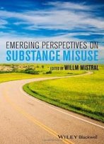 Emerging Perspectives On Substance Misuse