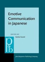 Emotive Communication In Japanese (Pragmatics & Beyond New Series)