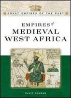 Empires Of Medieval West Africa: Ghana, Mali, And Songhay (Great Empires Of The Past)