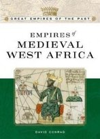 Empires Of Medieval West Africa (Great Empires Of The Past)