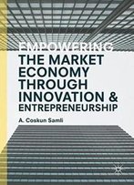 Empowering The Market Economy Through Innovation And Entrepreneurship