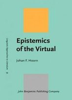 Epistemics Of The Virtual (Linguistic Approaches To Literature)