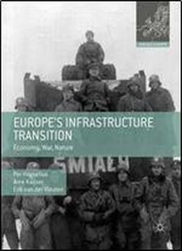 Europes Infrastructure Transition: Economy, War, Nature (making Europe)