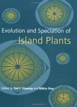 Evolution And Speciation Of Island Plants