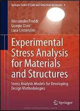 Experimental Stress Analysis For Materials And Structures: Stress Analysis Models For Developing Design Methodologies (springer Series In Solid And Structural Mechanics)