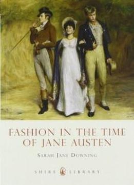 Fashion In The Time Of Jane Austen (shire Library)