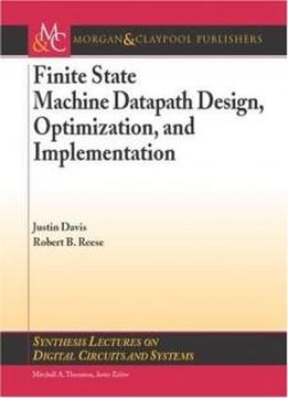 Finite State Machine Datapath Design, Optimization, And Implementation (synthesis Lectures On Digital Circuits And Systems)