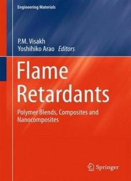 Flame Retardants: Polymer Blends, Composites And Nanocomposites (engineering Materials)