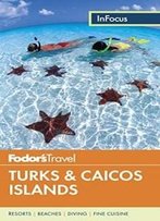 Fodor's In Focus Turks & Caicos Islands (Travel Guide)