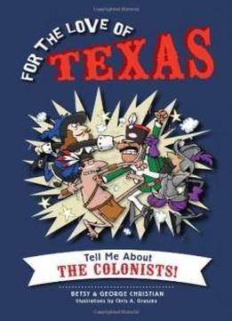 For The Love Of Texas:: Tell Me About The Colonists!