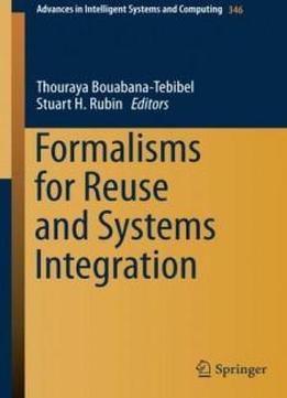 Formalisms For Reuse And Systems Integration (advances In Intelligent Systems And Computing)