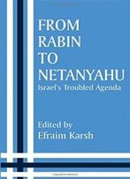 From Rabin To Netanyahu: Israel's Troubled Agenda (Israeli History, Politics And Society)