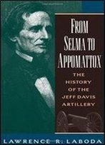 From Selma To Appomattox: The History Of The Jeff Davis Artillery (Oxford Paperbacks)