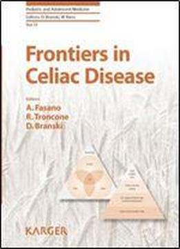 Frontiers In Celiac Disease (pediatric And Adolescent Medicine, Vol. 12)