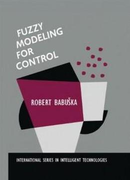 Fuzzy Modeling For Control (international Series In Intelligent Technologies)