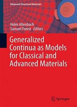 Generalized Continua As Models For Classical And Advanced Materials (advanced Structured Materials)
