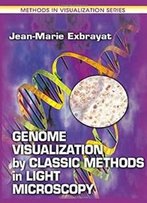 Genome Visualization By Classic Methods In Light Microscopy (Methods In Visualization)