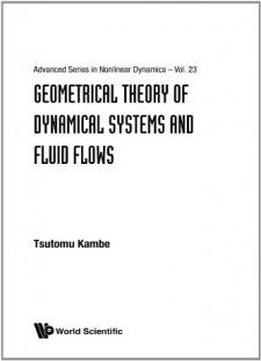 Geometrical Theory Of Dynamical Systems And Fluid Flows (advanced Series In Nonlinear Dynamics)