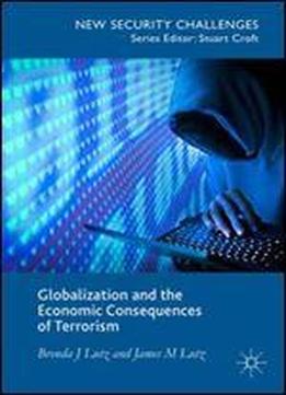 Globalization And The Economic Consequences Of Terrorism (new Security Challenges)