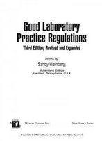 Good Laboratory Practice Regulations, Third Edition, Revised And Expanded (Drugs And The Pharmaceutical Sciences)