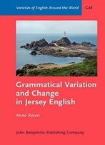 Grammatical Variation And Change In Jersey English (Varieties Of English Around The World)
