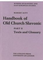 Handbook Of Old Church Slavonic: Texts And Glossary Pt. 2 (London East European Series)