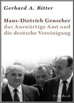 Hans-dietrich Genscher, Das Auswartige Amt Und Die Deutsche Vereinigung