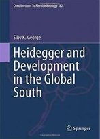 Heidegger And Development In The Global South (Contributions To Phenomenology)