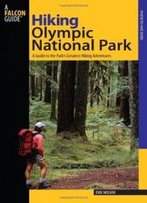 Hiking Olympic National Park, 2nd: A Guide To The Park's Greatest Hiking Adventures (Regional Hiking Series)
