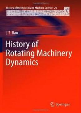 History Of Rotating Machinery Dynamics (history Of Mechanism And Machine Science)