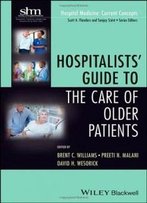 Hospitalists' Guide To The Care Of Older Patients (Hospital Medicine: Current Concepts)