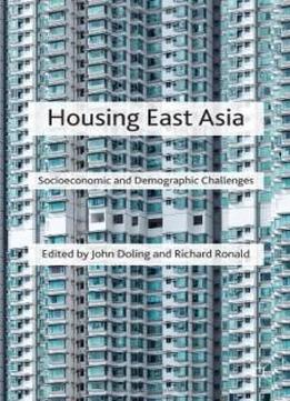 Housing East Asia: Socioeconomic And Demographic Challenges