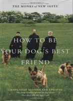 How To Be Your Dog's Best Friend: The Classic Training Manual For Dog Owners (Revised & Updated Edition)