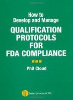 How To Develop And Manage Qualification Protocols For Fda Compliance