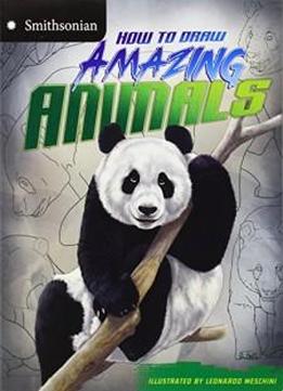 How To Draw Amazing Animals (smithsonian Drawing Books)