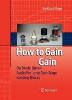 How To Gain Gain: A Reference Book On Triodes In Audio Pre-Amps