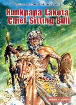 Hunkpapa Lakota Chief Sitting Bull (native American Chiefs And Warriors)