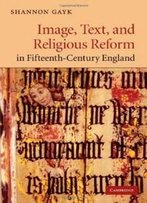 Image, Text, And Religious Reform In Fifteenth-Century England (Cambridge Studies In Medieval Literature)