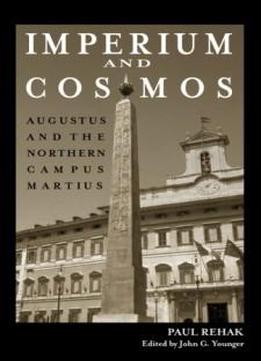 Imperium And Cosmos: Augustus And The Northern Campus Martius (wisconsin Studies In Classics)