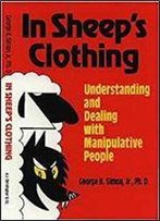 In Sheep's Clothing Understanding And Dealing With Manipulative People