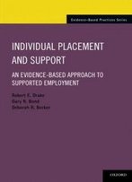 Individual Placement And Support: An Evidence-Based Approach To Supported Employment (Evidence-Based Practices)