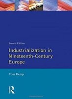 Industrialization In Nineteenth Century Europe (2nd Edition)