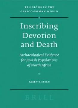 Inscribing Devotion And Death: Archaeological Evidence For Jewish Populations Of North Africa (religions In The Graeco-roman World)
