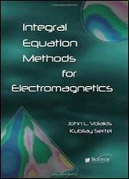 Integral Equation Methods For Electromagnetics (electromagnetics And Radar)