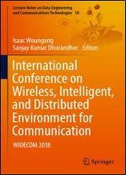 International Conference On Wireless, Intelligent, And Distributed Environment For Communication: Widecom 2018 (lecture Notes On Data Engineering And Communications Technologies)