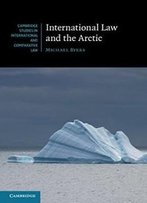 International Law And The Arctic (Cambridge Studies In International And Comparative Law)