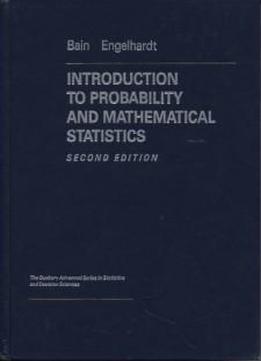 Introduction To Probability And Mathematical Statistics (dusbury Advanced Series In Statistics And Decision Sciences)