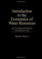 Introduction To The Economics Of Water Resources: An International Perspective