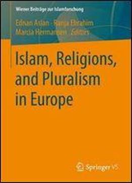 Islam, Religions, And Pluralism In Europe (wiener Beitrage Zur Islamforschung)